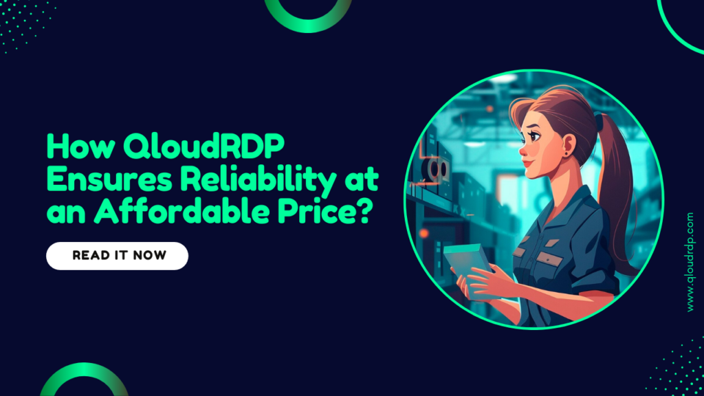 How QloudRDP Ensures Reliability at an Affordable Price?