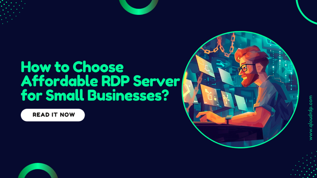 How to Choose Affordable RDP Server for Small Businesses?