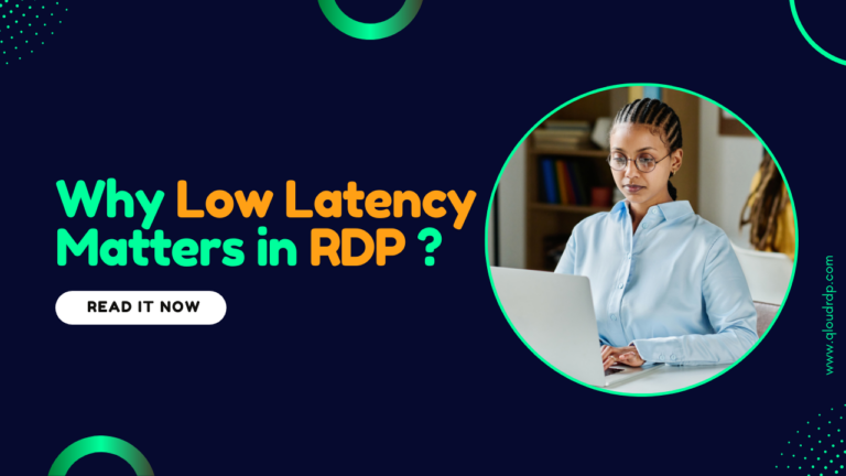 Why Low Latency Matters in RDP Services for 2025?